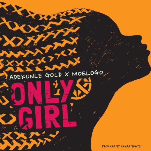 Adekunle Gold ft MoeLogo Only Girl Prod Lekaa Beats