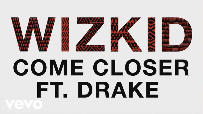 Wizkid ft Drake Come-Closer.mp3